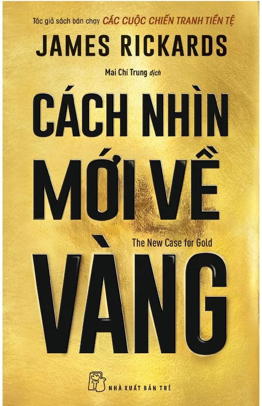 Cach-Nhin-Moi-Ve-Vang-The-New-Case-for-Gold-James-Rickards