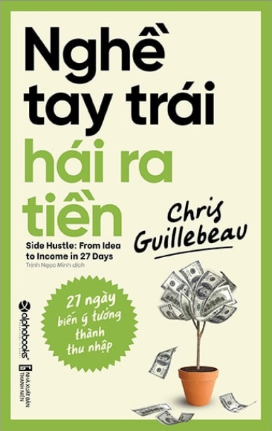 Nghe-Tay-Trai-Hai-Ra-Tien-27-Ngay-bien-y-tuong-thanh-thu-nhap-Chris-Guillebeau