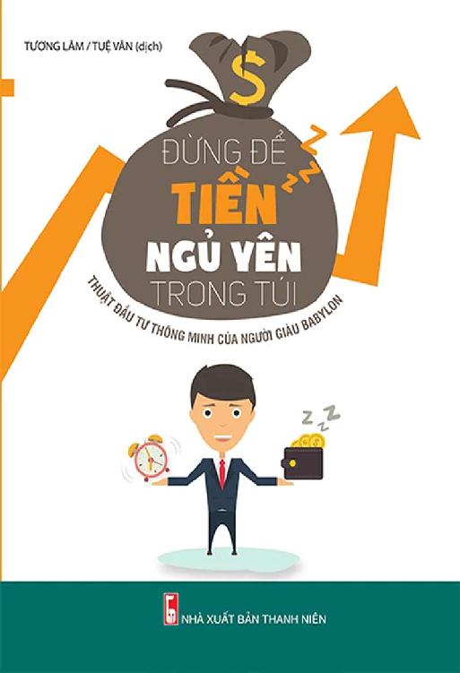 dung-de-tien-ngu-yen-trong-tui-thuat-dau-tu-thong-minh-cua-nguoi-giau-babylon-tuong-lam