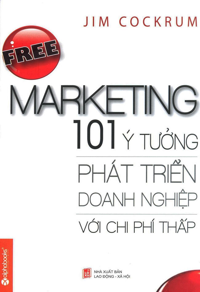 free-marketing-101-y-tuong-phat-trien-doanh-nghiep-voi-chi-phi-thap-jim-cockrum