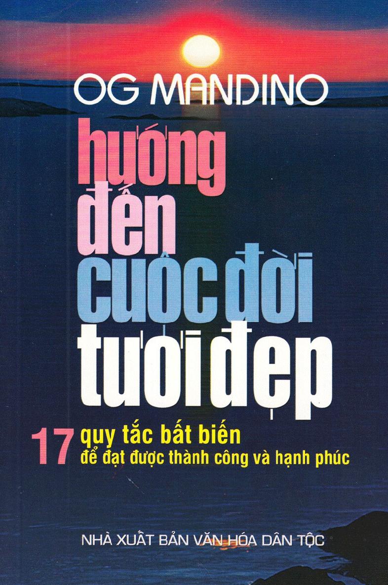 huong-den-cuoc-doi-tuoi-dep-17-quy-tac-bat-bien-de-dat-duoc-thanh-cong-va-hanh-phuc-og-mandino