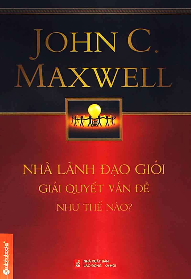 nha-lanh-dao-gioi-giai-quyet-van-de-nhu-the-nao_-john-c-maxwell