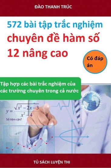 nhasachmienphi-572-bai-tap-trac-nghiem-chuyen-de-ham-so-12-nang-cao-co-dap-an