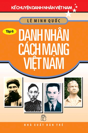 nhasachmienphi-ke-chuyen-danh-nhan-viet-nam-tap-6-danh-nhan-cach-mang-viet-nam