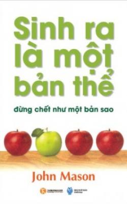 nhasachmienphi-sinh-ra-la-mot-ban-the-dung-chet-nhu-mot-ban-sao