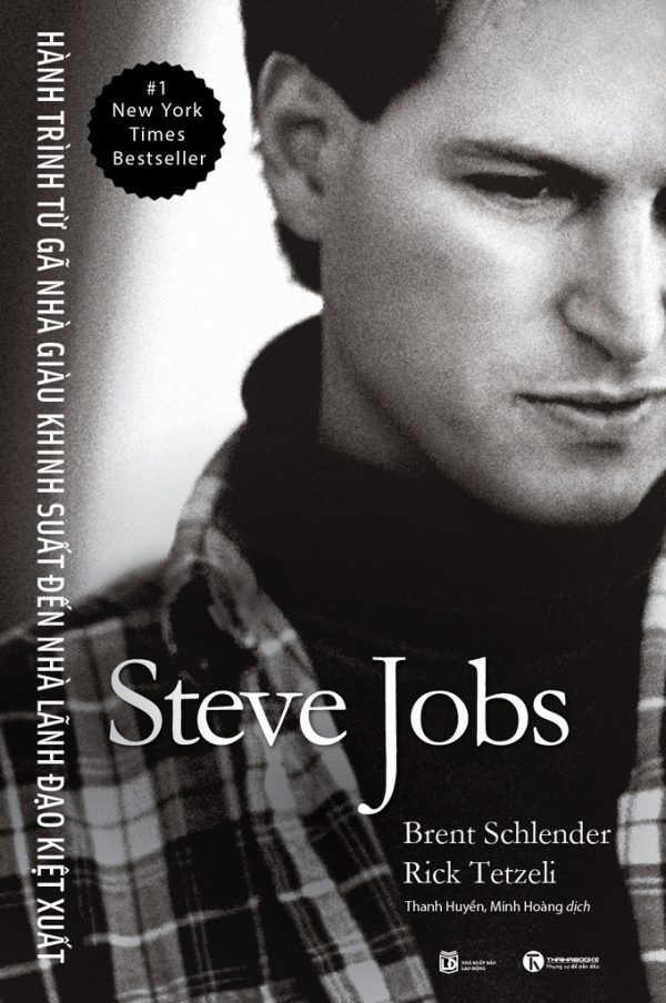 Steve-Jobs-_-Hanh-Trinh-Tu-Ga-Nha-Giau-Khinh-Suat-Den-Nha-Lanh-Dao-Kiet-Xuat-_-Brent-Schlender