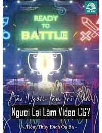 bao-nguoi-lam-tro-choi2c-nguoi-lai-lam-video-cg_-tiem-thuy-dich-oa-ba