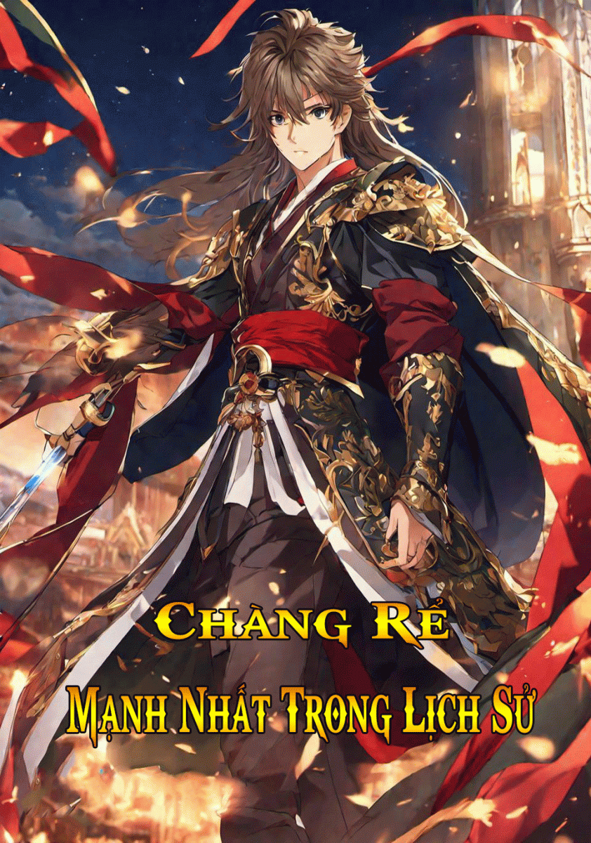 chang-re-manh-nhat-lich-su