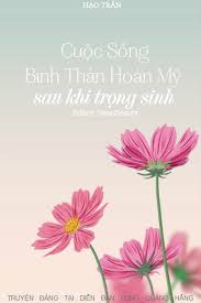 cuoc-song-binh-than-hoan-my-sau-khi-trung-sinh-hao-tran
