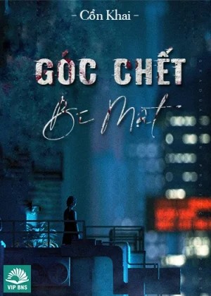 goc-chet-bi-mat-con-khai