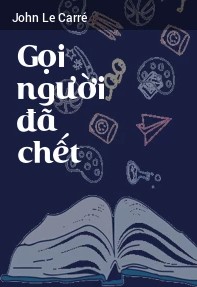 goi-nguoi-da-chet-john-le-carre-jennifer-tran-dich