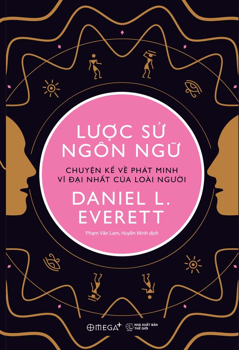 luoc-su-ngon-ngu-chuyen-ke-ve-phat-minh-vi-dai-nhat-cua-loai-nguoi-daniel-l-everett