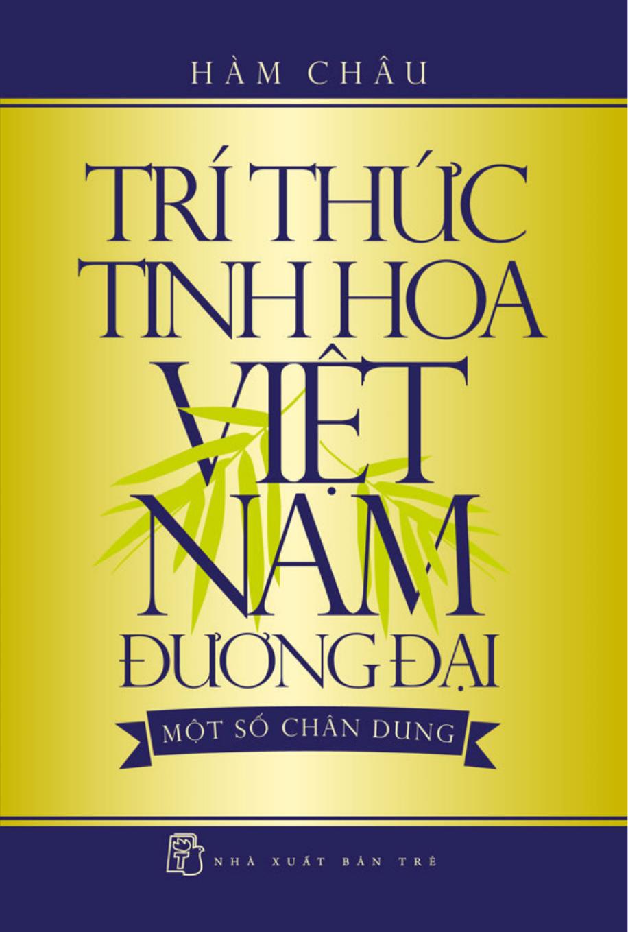 mot-so-chan-dung-tri-thuc-tinh-hoa-viet-nam-duong-dai-ham-chau