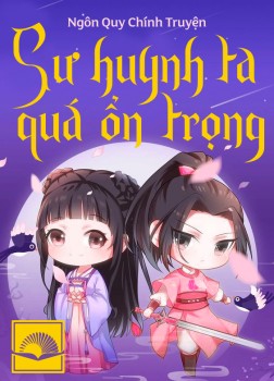 su-huynh-ta-thuc-qua-on-trong-ngon-quy-chinh-truyen