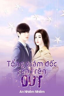 tong-giam-doc-cap-tren-out-an-nhiem-nhiem