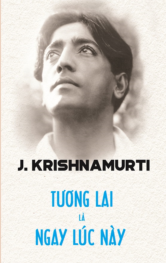 tuong-lai-la-ngay-luc-nay-jiddu-krishnamurti