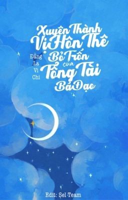 xuyen-thanh-vi-hon-the-bo-tron-cua-tong-tai-ba-dao-dang-la-vi-chi