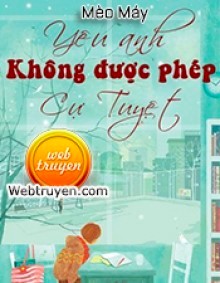 yeu-anh-khong-duoc-phep-cu-tuyet